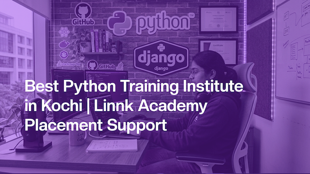 Best Python Training Institute in Kochi Linnk Academy Placement Support