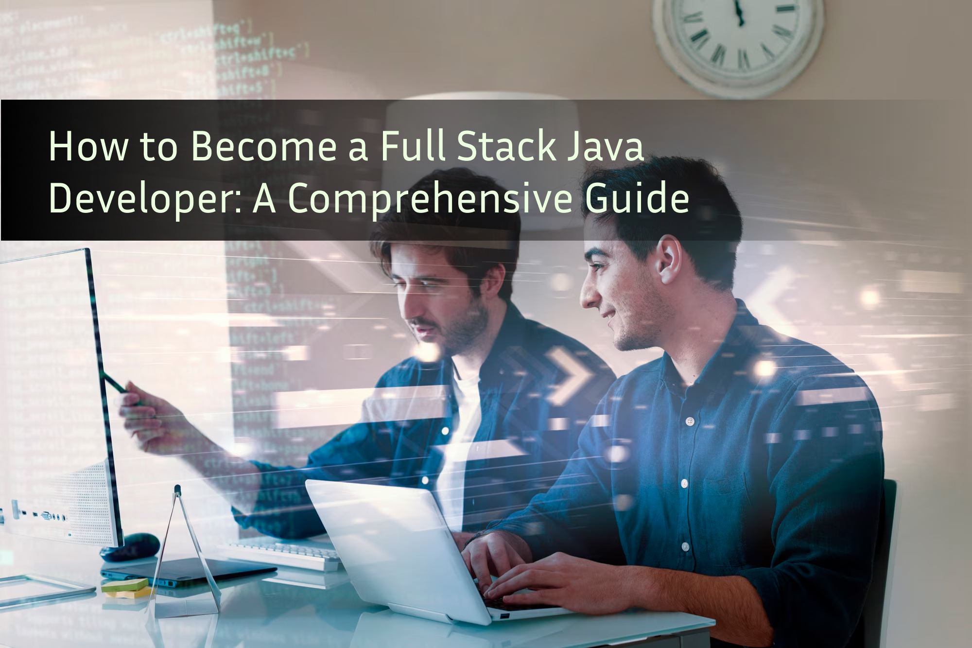 How to Become a Full Stack Java Developer: A Comprehensive Guide 