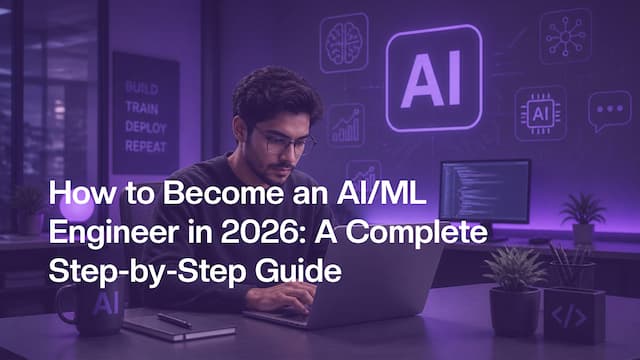How to Become an AI/ML Engineer in 2026: A Complete Step-by-Step Guide