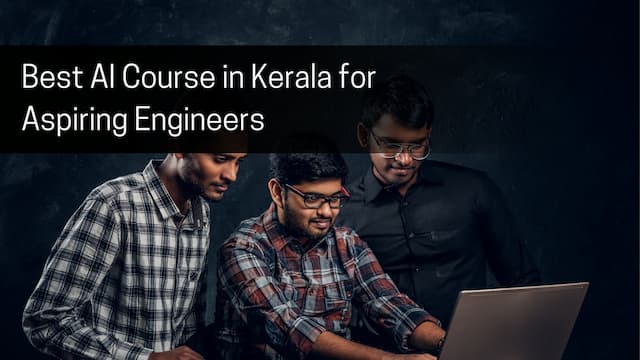Best AI course in Kerala for Aspiring Engineers
